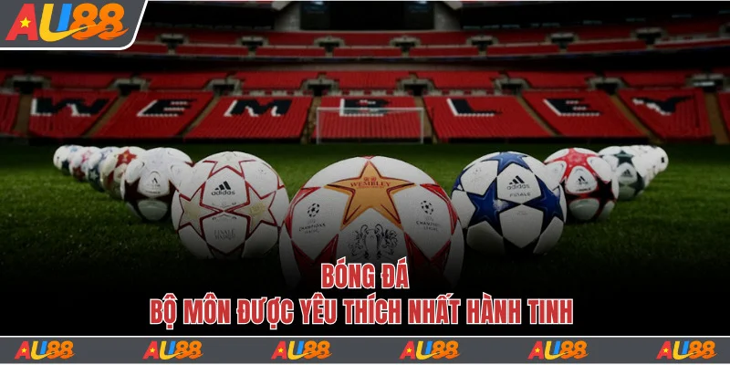 Bóng đá - môn thể thao Au88 được yêu thích