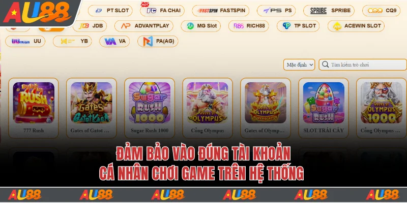 Đảm bảo vào đúng tài khoản cá nhân chơi game trên hệ thống
