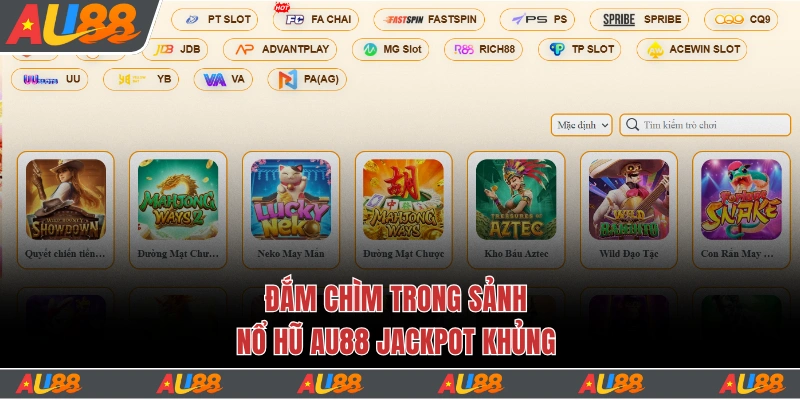 Đắm chìm trong sảnh nổ hũ Au88 jackpot khủng