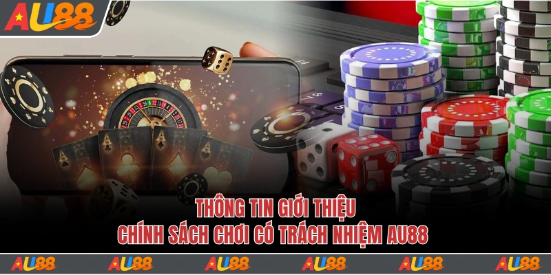 Hiểu rõ về chính sách chơi có trách nhiệm Au88