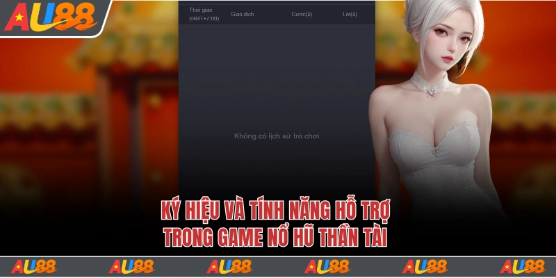 Nổ Hũ Thần Tài Au88 - Nhận Jackpot May Mắn X300 Lần Thưởng 4 Ký hiệu và tính năng hỗ trợ trong slot Caishen