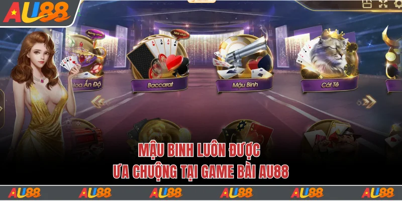 Khám Phá Sảnh Game Bài Au88 Uy Tín Với Cơ Hội Thắng Lớn 5 Mậu binh luôn được ưa chuộng tại game bài Au88