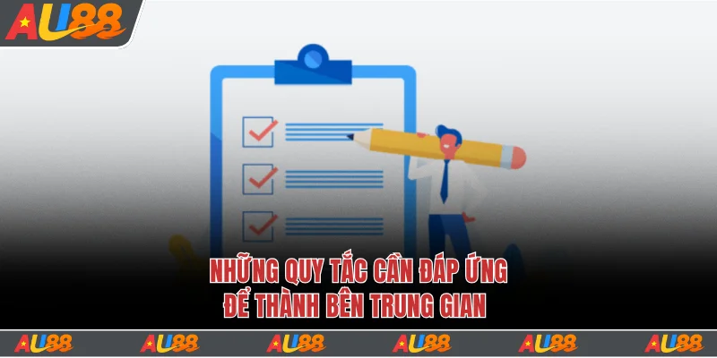 Những quy tắc cần đáp ứng để thành bên trung gian